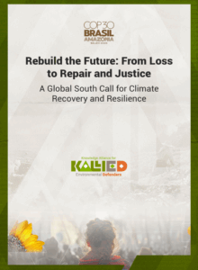 This statement from the Knowledge Alliance for Environmental Defenders (KALLIED) outlines a Global South call for climate justice at COP30, urging finance, participation, and resilience frameworks that prioritize dignity, territorial rights, and community-led solutions.